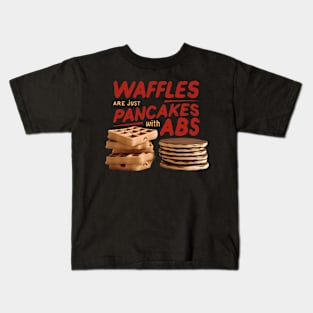 waffles are just pancakes with abs Kids T-Shirt